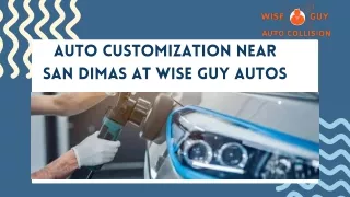 Auto Customization Near San Dimas at Wise Guy Autos