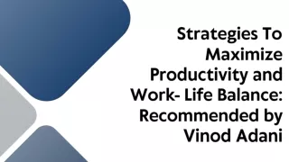 Strategies To Maximize Productivity and Work- Life Balance Recommended by Vinod Adani