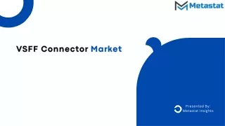 Challenges and Opportunities in the VSFF Connector Market