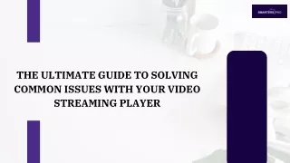 The Ultimate Guide to Solving Common Issues with Your Video Streaming Player