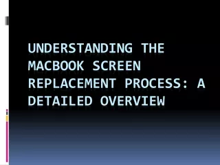 Understanding the MacBook Screen Replacement Process A Detailed Overview