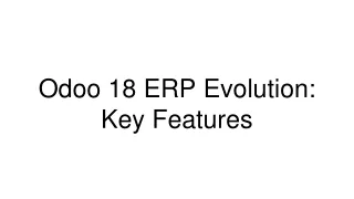 Odoo 18 ERP Evolution_ Key Features