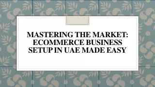 Mastering the Market_ Ecommerce Business Setup in UAE Made Easy