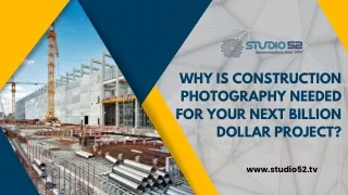 Why is construction photography needed for your billion dollar project