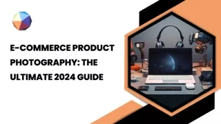 E-commerce Product Photography: The Ultimate 2024 Guide