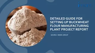 Buckwheat Flour Manufacturing Plant Project Report 2024