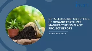 Organic Fertilizer Manufacturing Plant Setup Report