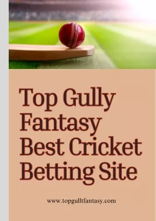 Top Gully Fantasy: Best Cricket Betting Site for Ultimate Thrills