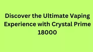 Discover the Ultimate Vaping Experience with Crystal Prime 18000