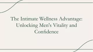 The Intimate Wellness Advantage: Unlocking Men's Vitality and Conﬁdence
