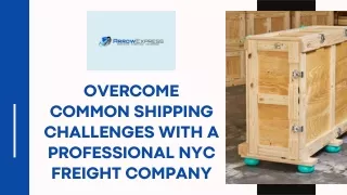 Overcome Common Shipping Challenges With A Professional NYC Freight Company