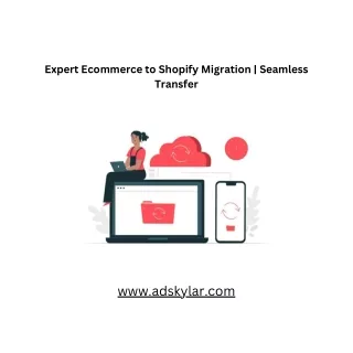 Expert Ecommerce to Shopify Migration  Seamless Transfer