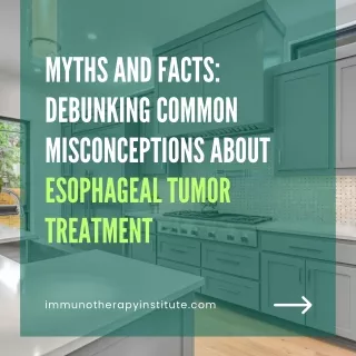 Misconceptions About Esophageal Tumor Treatment