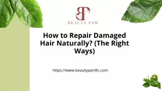 How to Repair Damaged Hair Naturally (The Right Ways)