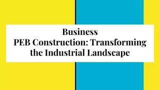 Business PEB Construction_ Transforming the Industrial Landscape