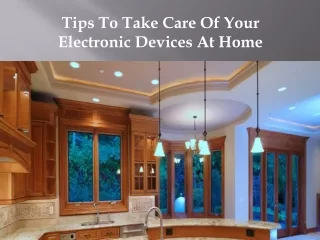 Tips To Take Care Of Your Electronic Devices At Home