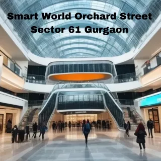 Smart World Orchard Street Sector 61 Gurgaon - PDF