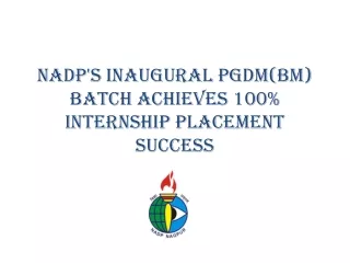 NADP's Inaugural PGDM(BM) Batch Achieves 100% Internship Placement Success