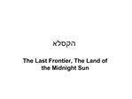 The Last Frontier, The Land of the Midnight Sun