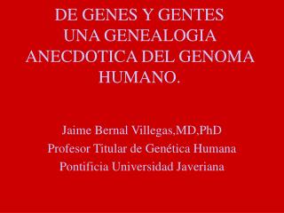 DE GENES Y GENTES UNA GENEALOGIA ANECDOTICA DEL GENOMA HUMANO.