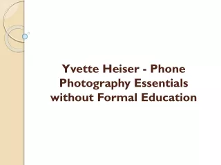 Yvette Heiser - Phone Photography Essentials without Formal Education