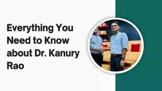 Everything You Need to Know about Dr. Kanury Rao
