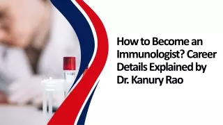 How to Become an Immunologist Career Details Explained by Dr. Kanury Rao