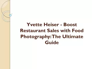 Yvette Heiser - Boost Restaurant Sales with Food Photography: The Ultimate Guide