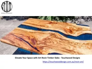 Elevate Your Space with Art Resin Timber Slabs  Touchwood Designs