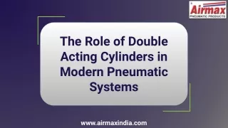 The Role of Double Acting Cylinders in Modern Pneumatic Systems