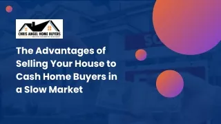 The Advantages of Selling Your House to Cash Home Buyers in a Slow Market