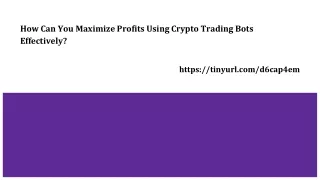 How Can You Maximize Profits Using Crypto Trading Bots Effectively_