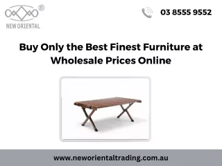 Buy Only the Best Finest Furniture at Wholesale Prices Online