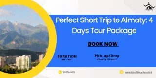 Perfect Short Trip to Almaty 4 Days Tour Package