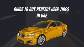 Guide to buy Perfect Jeep Tires  In UAE