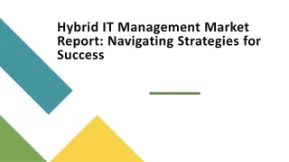Hybrid IT Management Market Report: Navigating Strategies for Success