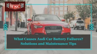 What Causes Audi Car Battery Failures Solutions and Maintenance Tips