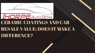 Ceramic Coatings and Car Resale Value: Does It Make a Difference?