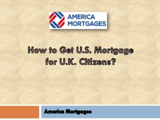 How to Get U.S. Mortgage for U.K. Citizens