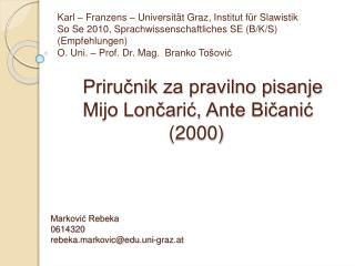 Priručnik za pravilno pisanje Mijo Lončarić, Ante Bičanić (2000) Marković Rebeka 0614320