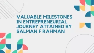 VALUABLE MILESTONES IN ENTREPRENEURIAL JOURNEY ATTAINED BY SALMAN F RAHMAN