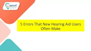 5 Errors That New Hearing Aid Users Often Make | Aanvii Hearing