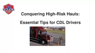 Conquering High-Risk Hauls: Essential Tips for CDL Drivers