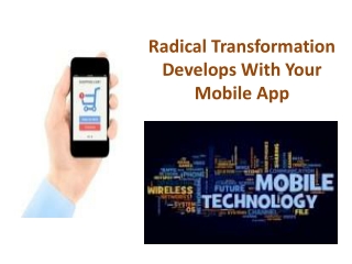 Radical Transformation Develops With Your Mobile Apps