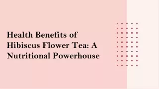 Health Benefits of Hibiscus Flower Tea: A Nutritional Powerhouse