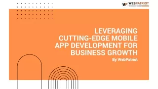 Leveraging  Cutting-Edge Mobile  App Development for Business Growth by WebPatriot