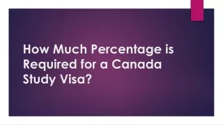 How Much Percentage is Required for a Canada Study Visa?