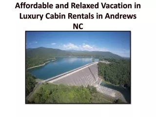 Affordable and Relaxed Vacation in Luxury Cabin Rentals in Andrews NC