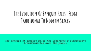 The Evolution Of Banquet Halls_ From Traditional To Modern Spaces