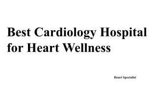 Best Cardiology Hospital for Heart Wellness